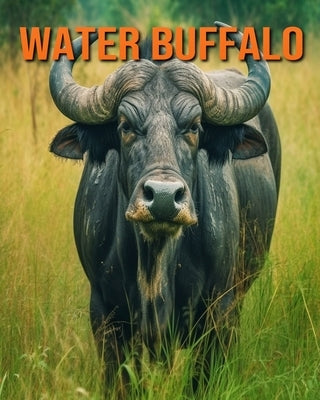 Water Buffalo: Fun Facts Book for Kids with Amazing Photos by Lawrence, Flora