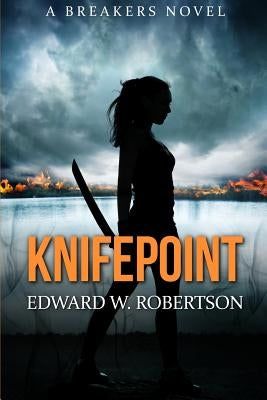 Knifepoint: Breakers, Book 3 by Robertson, Edward W.