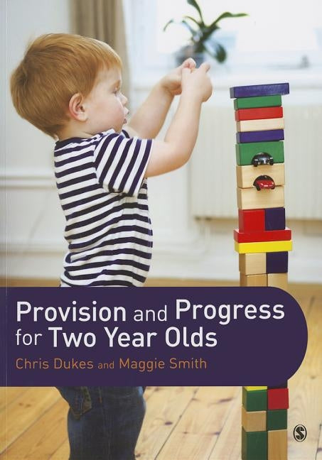 Provision and Progress for Two Year Olds by Dukes, Chris