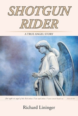 Shotgun Rider: A True Angel Story by Lininger, Richard