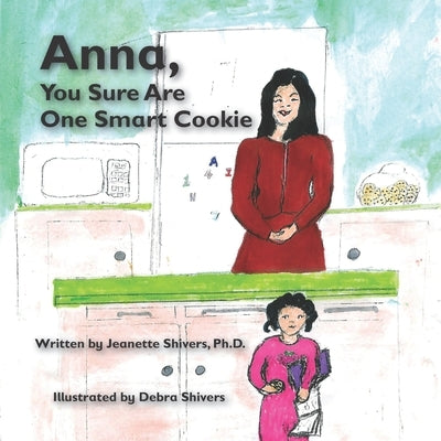 Anna, You Are One Smart Cookie by Shivers, Debra Ann