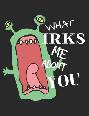 What Irks Me About You - Let It All Out: Stress Relief - Anger management - Expressive Therapies - Valentines Gift - Stress Relief Gifts by Day, June