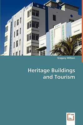 Heritage Buildings and Tourism by Willson, Gregory