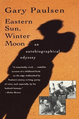 Eastern Sun, Winter Moon: An Autobiographical Odyssey by Paulsen, Gary