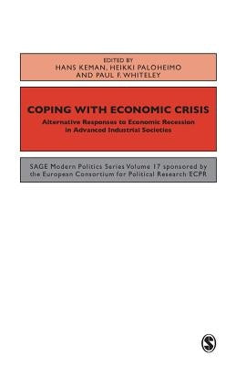 Coping with the Economic Crisis: Alternative Responses to Economic Recession in Advanced Industrial Societies by Keman, Hans