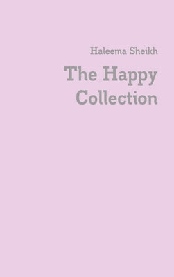The Happy Collection by Sheikh, Haleema