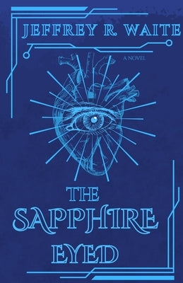The Sapphire Eyed: Book 1 of "The Terraverse" by Waite, Jeffrey R.