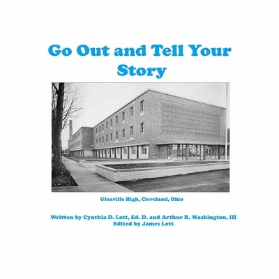 Go Out and Tell Your Story by Lott, Ed D. Cynthia