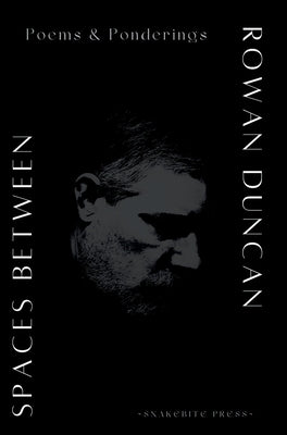 Spaces Between: Poems and Ponderings by Duncan, Rowan