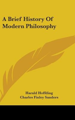 A Brief History Of Modern Philosophy by Hoffding, Harald
