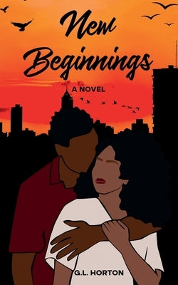 New Beginnings by Horton, G. L.