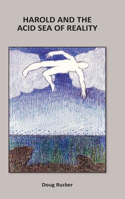 Harold and the Acid Sea of Reality by Rucker, Doug