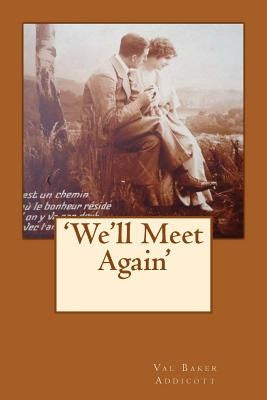 'We'll Meet Again' by Addicott, Val Baker