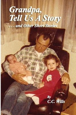 Grandpa Tell Us A Story and other Short Stories by Wilson, Robert D.