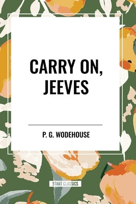 Carry On, Jeeves by Wodehouse, P. G.