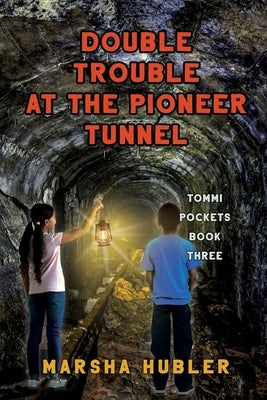 Double Trouble at Pioneer Tunnel by Hubler, Marsha