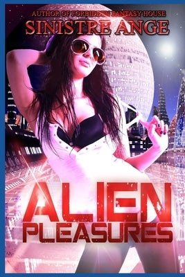 Alien Pleasures by Ange, Sinistre