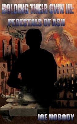 Holding Their Own III: Pedestals of Ash by Nobody, Joe
