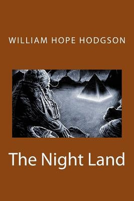 The Night Land by Hodgson, William Hope