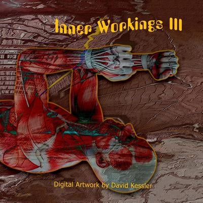 Inner Workings III by Kessler, David