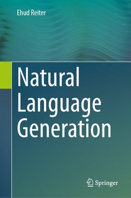 Natural Language Generation by Reiter, Ehud