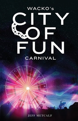 Wacko's City of Fun Carnival by Metcalf, Jeff