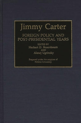 Jimmy Carter: Foreign Policy and Post-Presidential Years by Rosenbaum, Herbert D.