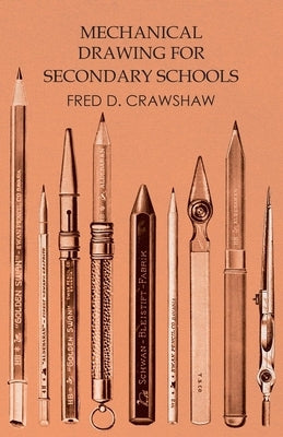Mechanical Drawing for Secondary Schools by Crawshaw, Fred D.