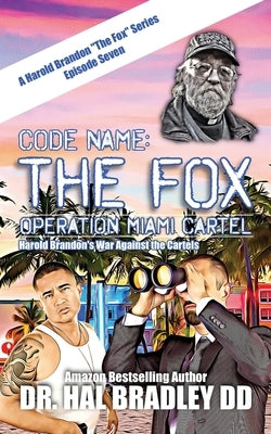 Code Name: THE FOX: Operation Miami Cartel by Bradley DD, Hal