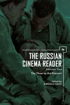 The Russian Cinema Reader: Volume II, the Thaw to the Present by Salys, Rimgaila