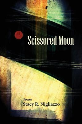 Scissored Moon by Nigliazzo, Stacy R.