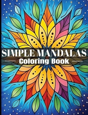 Simple Mandalas Coloring Book: Tranquil Designs for All Ages by Publishing, Marobooks