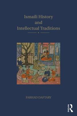 Ismaili History and Intellectual Traditions by Daftary, Farhad