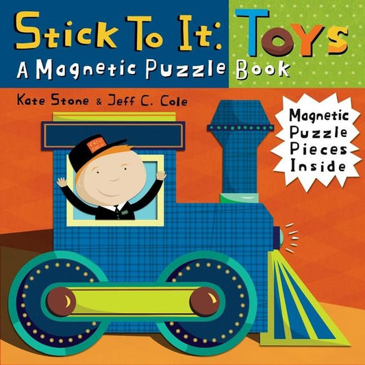 Stick to It: Toys: A Magnetic Puzzle Book [With Magnetic Puzzle Pieces] by Stone, Kate