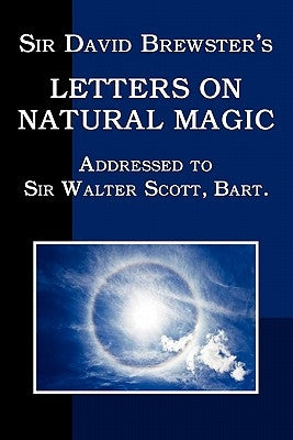 Sir David Brewster's Letters on Natural Magic by Brewster, David