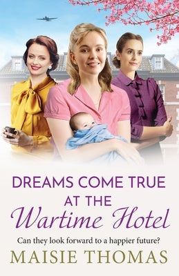 Dreams Come True at the Wartime Hotel by Thomas, Maisie