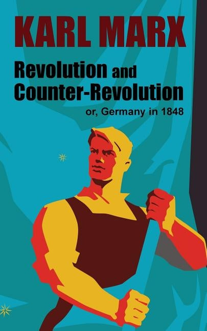 Revolution and Counter-Revolution: or, Germany in 1848 by Marx, Karl
