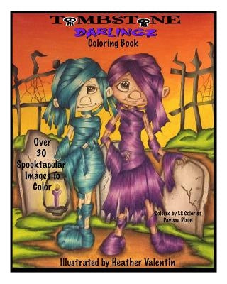 Tombstone Darlingz Coloring Book: Spooktacular Gothic Halloween Fun Colotong Book Volume 57 by Valentin, Heather