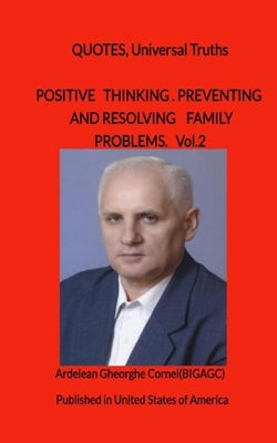 Positive thinking, preventing and resolving family problems: The best and useful ideas for a happy marriage by Ardelean, Gheorghe Cornel