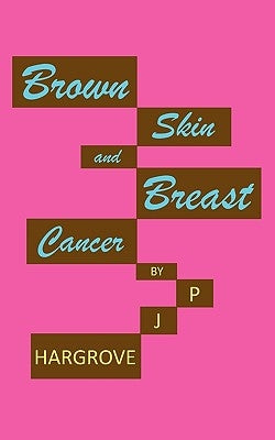 Brown Skin and Breast Cancer by Hargrove, P. J.