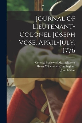 Journal of Lieutenant-Colonel Joseph Vose, April-July, 1776 by Vose, Joseph