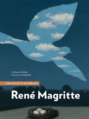 René Magritte: The Artist's Materials by Defeyt, Catherine