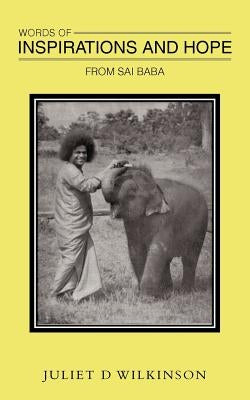Words of Inspirations and Hope: From Sai Baba by Wilkinson, Juilet D.