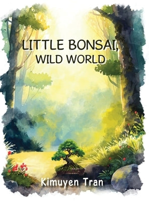 Little Bonsai, Wild World by Tran, Kimuyen