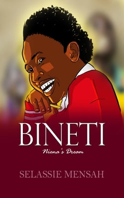 Bineti: Niena's Dream by Mensah, Selassie