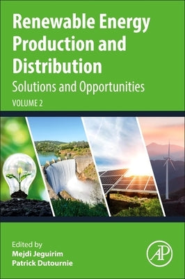 Renewable Energy Production and Distribution Volume 2: Solutions and Opportunities by Jeguirim, Mejdi