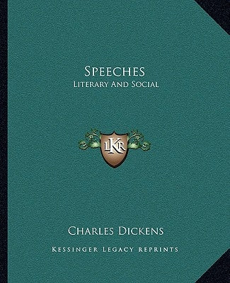 Speeches: Literary And Social by Dickens, Charles