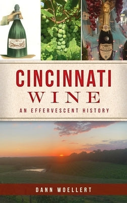 Cincinnati Wine: An Effervescent History by Woellert, Dann