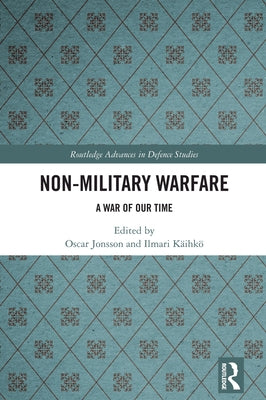 Non-Military Warfare: A War of Our Time by Jonsson, Oscar