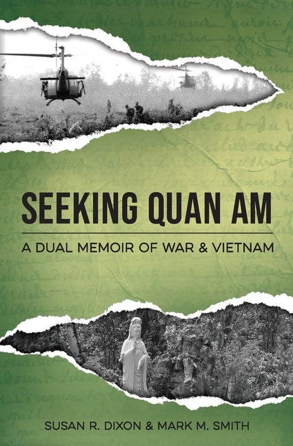 Seeking Quan Am: A Dual Memoir of War and Vietnam by Dixon, Susan Raglan